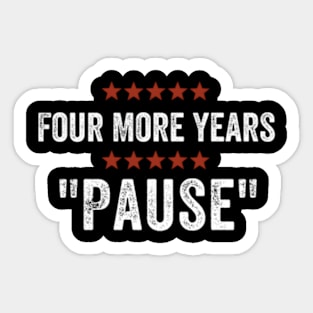 Four More Years Pause Sticker